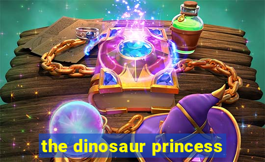 the dinosaur princess